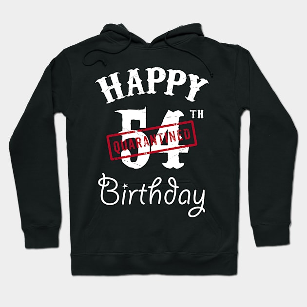 Happy 54th Quarantined Birthday Hoodie by kai_art_studios